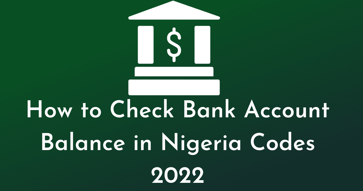 How to Check Bank Account Balance in Nigeria Codes 2022