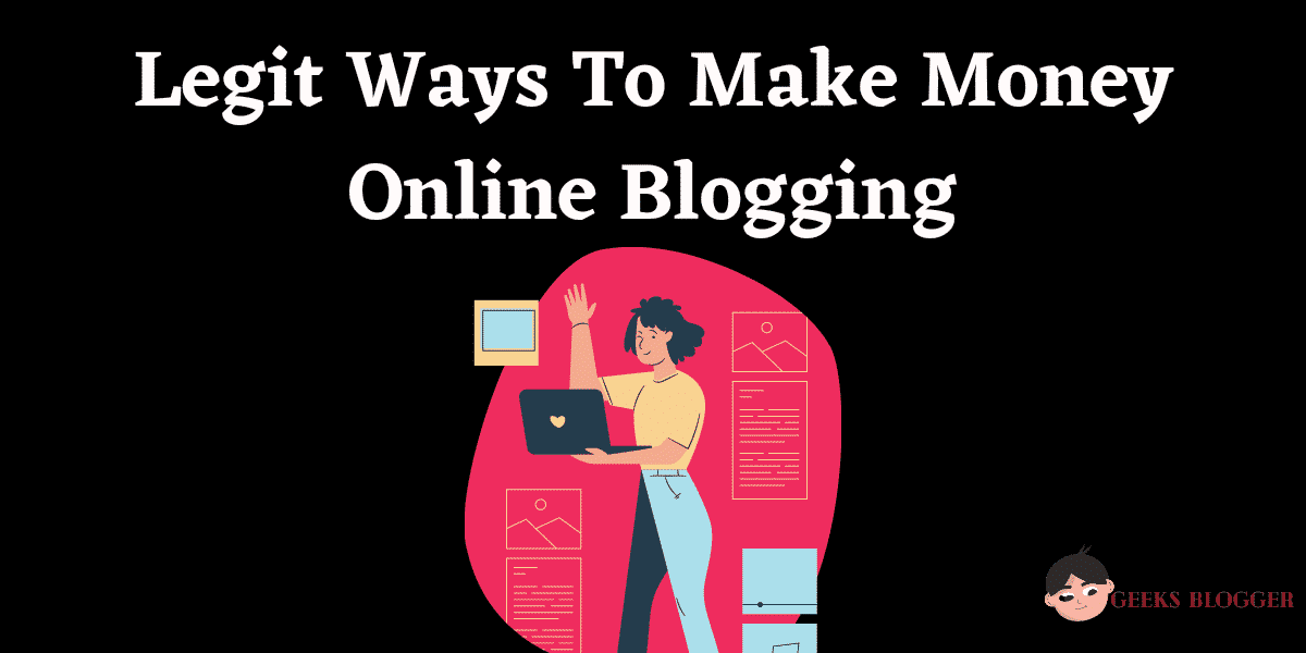 Legit Ways To Make Money Online Blogging